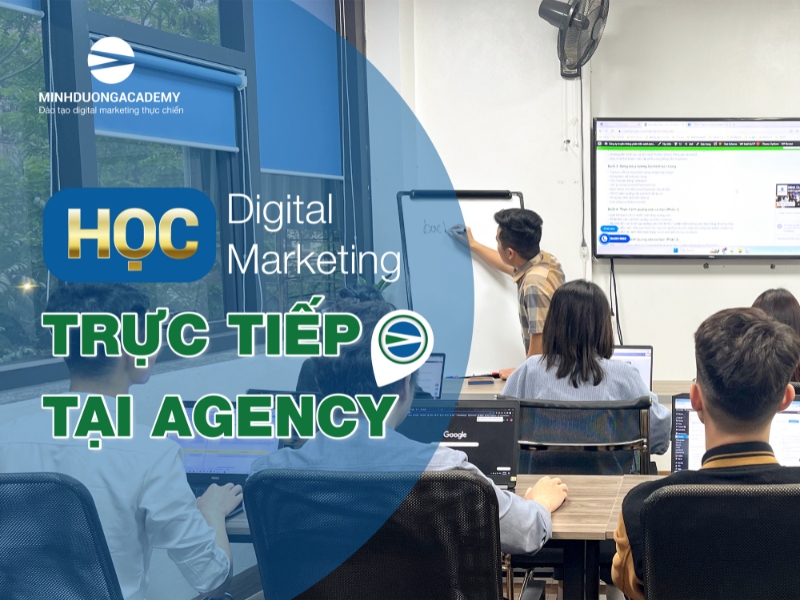 Khóa học Digital Marketing do agency giảng dạy nên thực tế