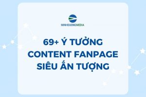[Download] 69+ Ý Tưởng Content Fanpage Siêu Ấn Tượng