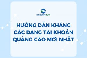 [Download] Hướng Dẫn Kháng Các Dạng Tài Khoản Quảng Cáo Mới Nhất