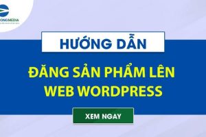Cách đăng sản phẩm tối ưu SEO lên web WordPress chỉ 3 phút