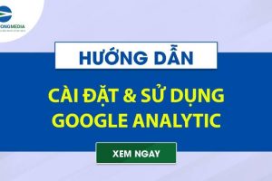 Google Analytic có tác dụng gì? Hướng dẫn cài đặt Google Analytic bản cũ