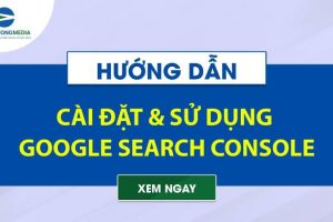 Hướng dẫn cài đặt sử dụng Google Search Console giao diện mới nhất
