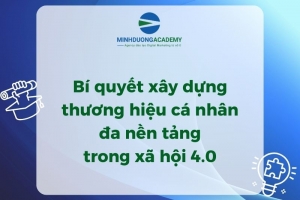 Bí quyết xây dựng thương hiệu cá nhân đa nền tảng trong xã hội 4.0