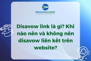 Disavow link là gì? Khi nào nên và không nên disavow link trên website?